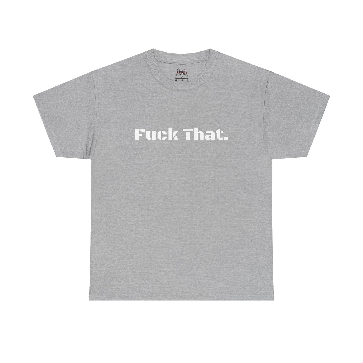 GmG® | Fuck That Unisex Tee