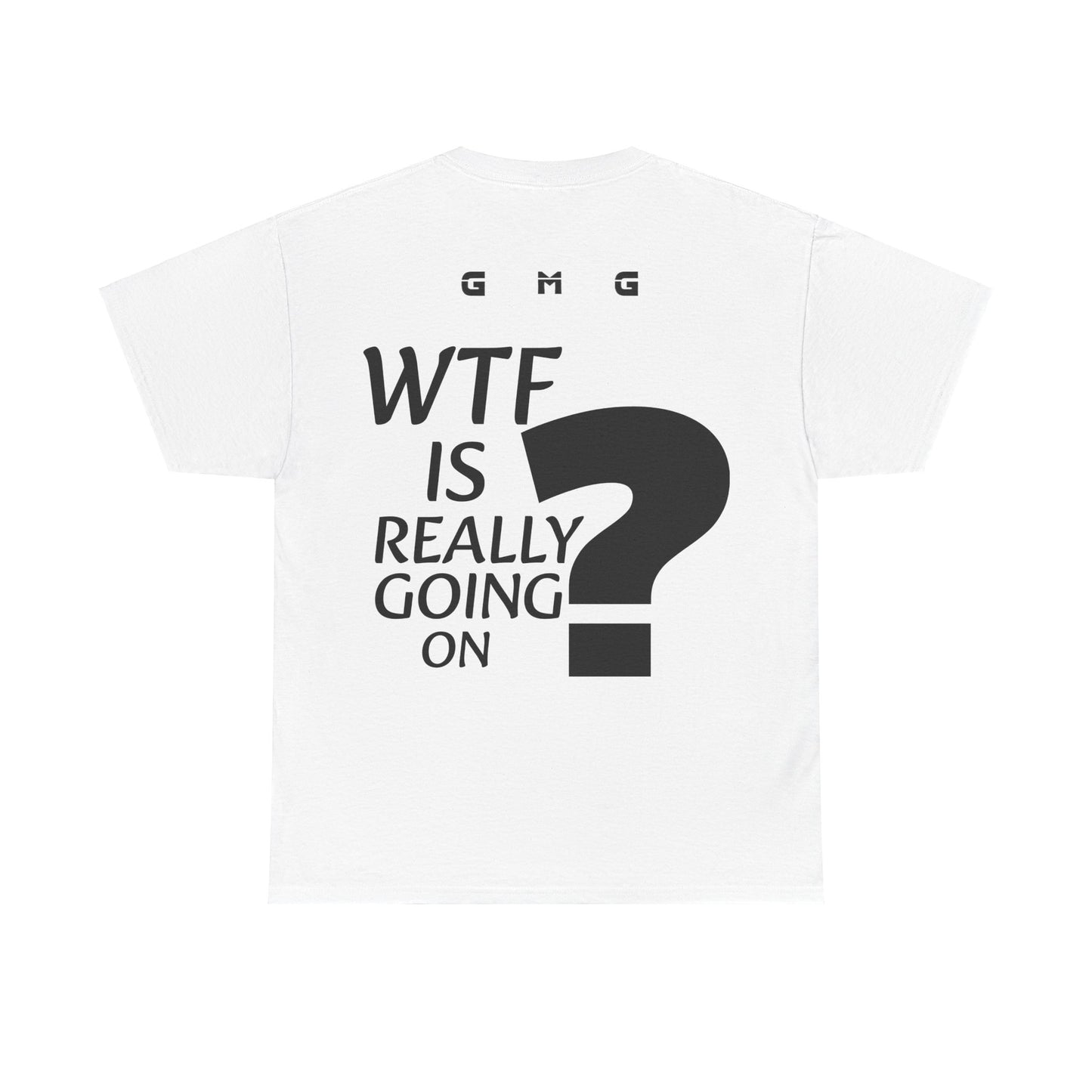 GmG® | WTF Is Going On Unisex Tee