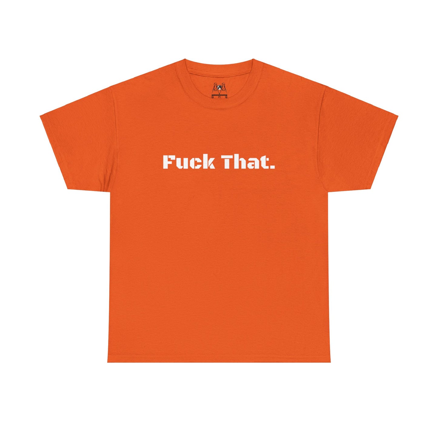 GmG® | Fuck That Unisex Tee