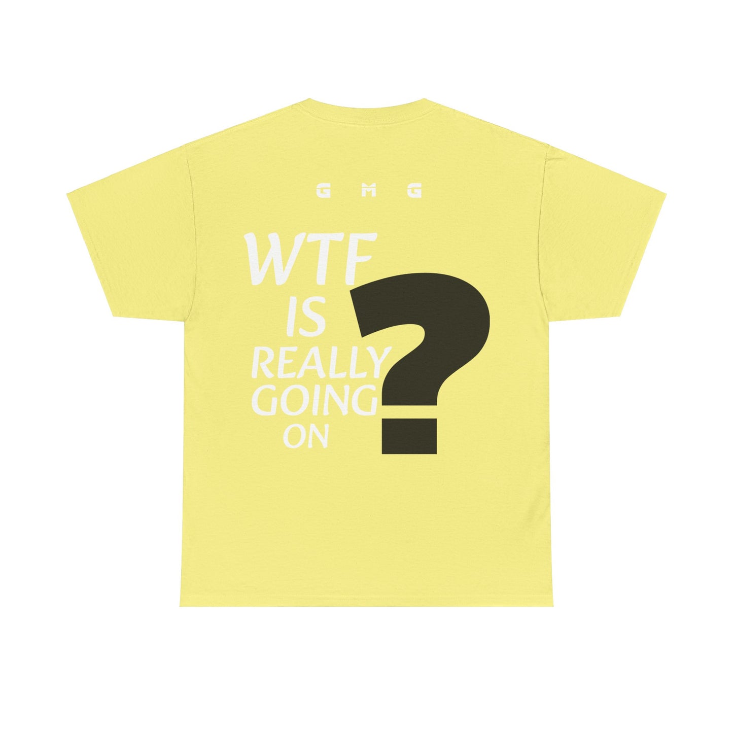 GmG® | WTF Is Going On Unisex Tee