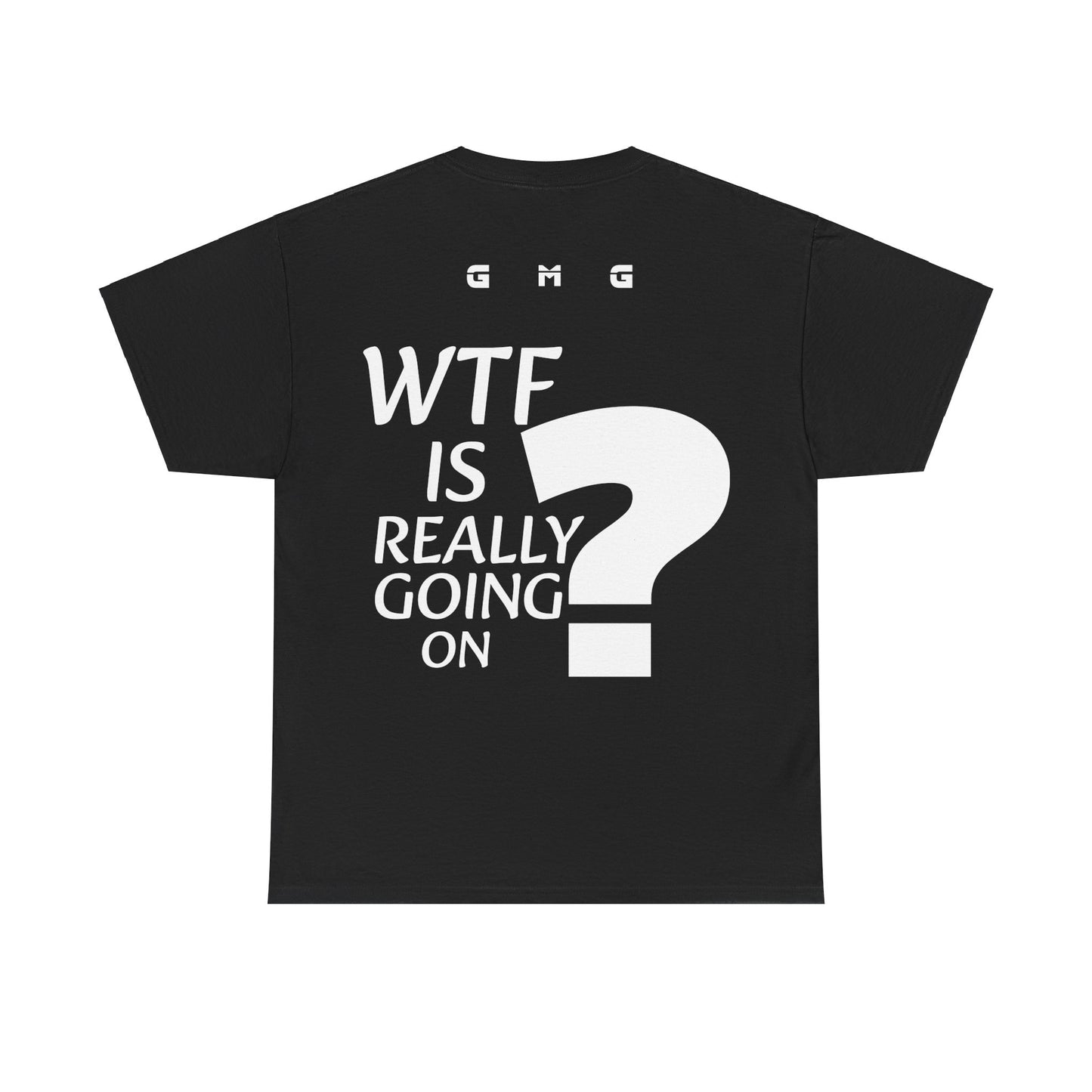 GmG® | WTF Is Going On Unisex Tee