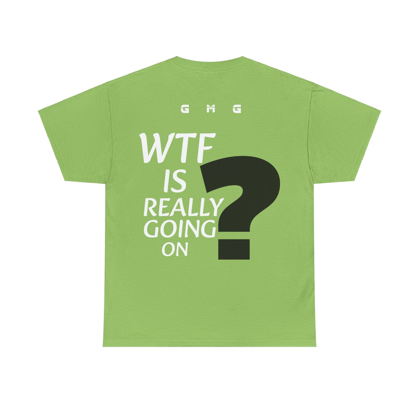 GmG® | WTF Is Going On Unisex Tee