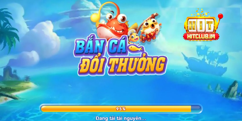 Bắn cá đổi thưởng là gì và ở Hitclub có gì khác biệt